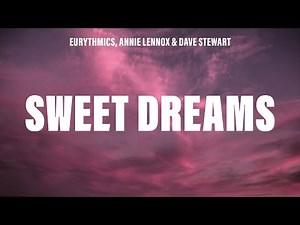 Eurythmics, Annie Lennox, Dave Stewart - Sweet Dreams (Are Made of This) (Lyrics)