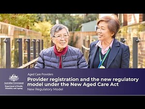 Provider registration and the new regulatory model under the new Aged Care Act