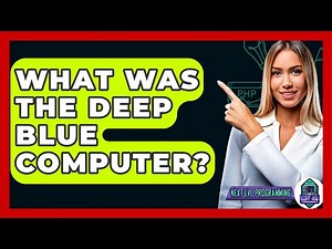 What Was The Deep Blue Computer? - Next LVL Programming