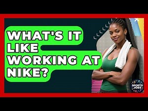 What's It Like Working At Nike? - Sports Jobs