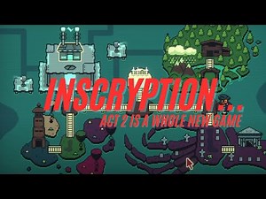 INSCRYPTION Act 2 is a whole NEW game