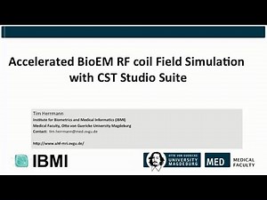 Accelerated BioEM RF coil Field Simula4on with CST Studio Suite - Tim Herrmann - IBM/OvGU 2015