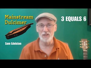 Mainstream Dulcimer 1: "3 equals 6"