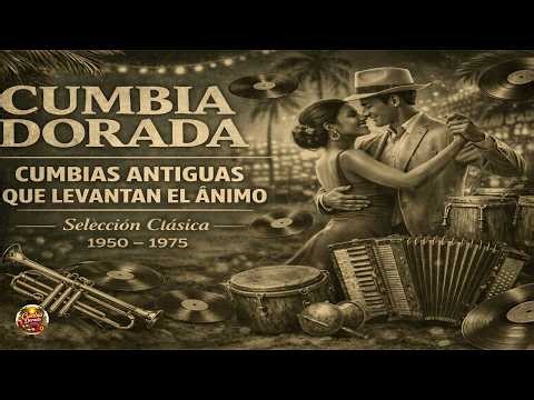 Cumbias de Oro del Recuerdo 💿 Joyas Olvidadas 1950–1975 (Selección Exclusiva)