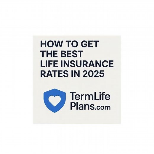 How to Get the Best Rates on Term Life Insurance in 2025