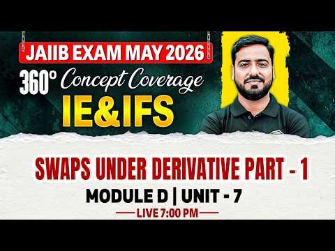 JAIIB May 2026 | JAIIB IE and IFS Module D | Swaps Under Derivative -1 | by Ashish Sir
