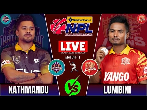 KATHMANDU GORKHAS vs LUMBINI LIONS NPL S2 MATCH -11 LIVE SCORE & COMMENTARY | NEPAL PREMIER LEAGUE