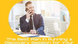 The Best Plan in Running a Discovery Session