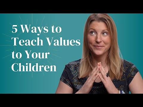 5 Ways to Teach Values to Your Children