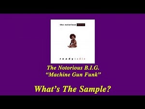 What's The Sample - The Notorious B.I.G. "Machine Gun Funk"