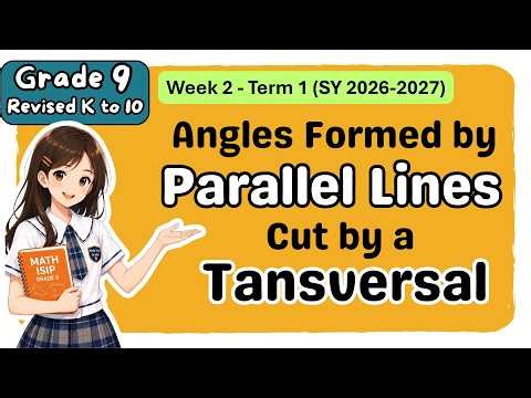 Grade 9 MATH Term 1 Week 2: Angles Formed by Parallel Lines Cut by a Transversal | MATATAG - Tagalog