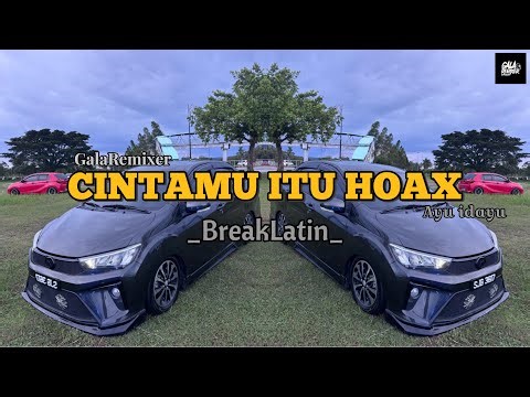 CINTAMU ITU HOAX | Breaklatin ( GalaRemix )