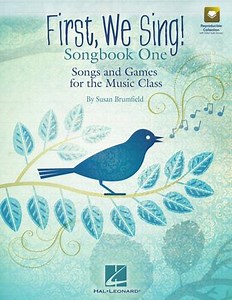 First, We Sing! Songbook One - Songs and Games for the Music Class (Set 1) Hal Leonard Online