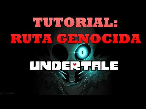 UNDERTALE TUTORIAL - CÓMO HACER LA RUTA GENOCIDA [NO MERCY ROUTE]