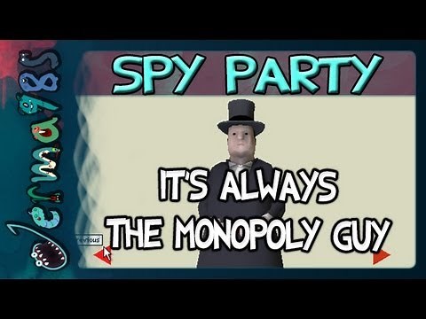 Spy Party: It's Always The Monopoly Guy [w/ STAR_]