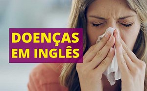 Doenças em Inglês: Vocabulário Básico - Inglês Treinando