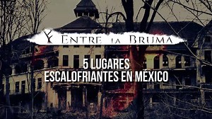 49K views · 1.3K reactions | ¡5 LUGARES ESCALOFRIANTES EN MÉXICO!...