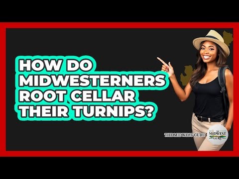 How Do Midwesterners Root Cellar Their Turnips?