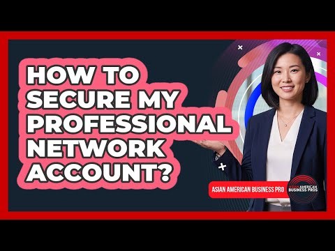 How To Secure My Professional Network Account?