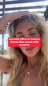 Accusée d’être un homme, Bonnie Blue prend enfin la parole | Le Tribunal Du Net