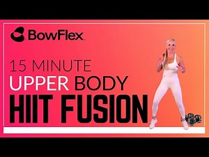 Bowflex® Live I 15-Minute Upper Body HIIT Fusion