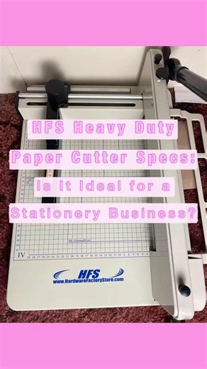 HFS Paper Cutter Specs: Is It Ideal for a Stationary Business?