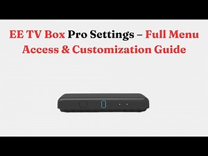 EE TV Box Pro Settings – Full Menu Access & Customization Guide
