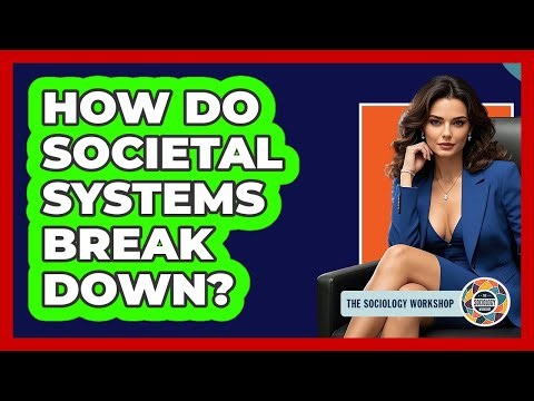 How Do Societal Systems Break Down?