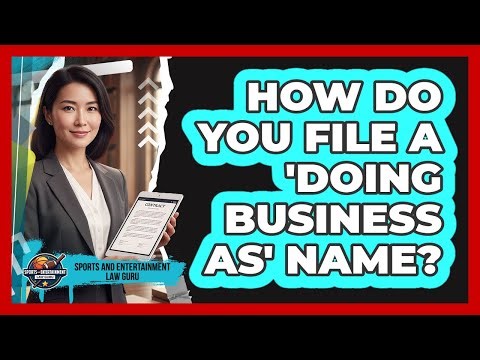 How Do You File a 'Doing Business As' Name?
