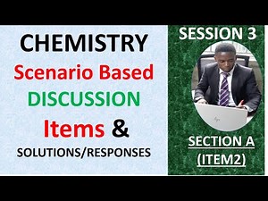 CHEMISTRY SCENARIO BASED DISCUSSION ITEMS SESSION 3 SECTION A {ITEM2}