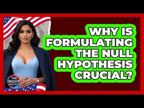 Why Is Formulating The Null Hypothesis Crucial?