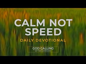 “Calm, Not Speed” – God Calling Devotional | May 10 | Psalm 131:1–2