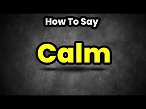 How To Pronounce Calm? (CORRECTLY) Meaning & Pronunciation