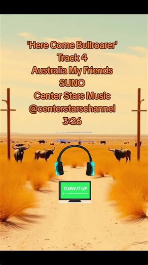 'Here Come Bullroarer' Track 4 Australia My Friends SUNO Center Stars Music @centerstarschannel 3:26 #bullroarer #Australia #music #headphones #CenterStarsChannel