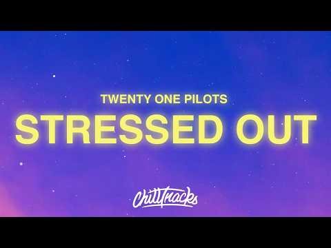 Twenty One Pilots - Stressed Out (Lyrics)