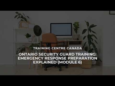 Ontario Security Guard Training Emergency Response Preparation Explained Module 6