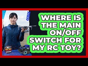 Where Is The Main On/Off Switch For My RC Toy?
