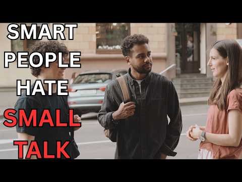 Why Intelligent People Struggle With Small Talk