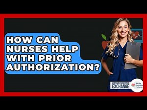 How Can Nurses Help With Prior Authorization? - Nursing Knowledge Exchange