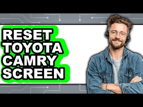 How To Reset Toyota Camry Screen - Easy Guide