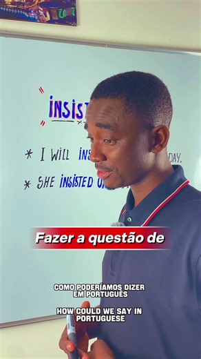 Como dizer “fazer questão de” em inglês (insist on)