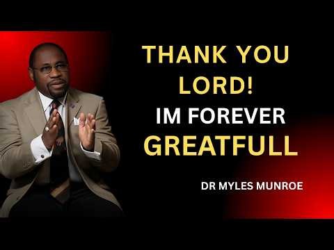 DR. MYLES MUNROE – I AM SO GRATEFUL, LORD. ALL I WANT TO SAY IS... THANK YOU 🙏❤️