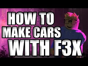 HOW TO MAKE CARS WITH F3X BTOOLS