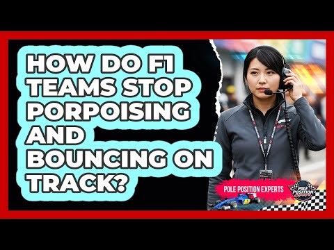 How Do F1 Teams Stop Porpoising And Bouncing On Track? - Pole Position Experts