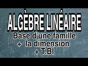 Algèbre #linéaire : #Base d'une famille --Théorème de la base #incomplète -- #Dimension d'un e.v #7