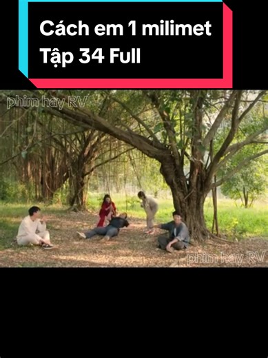Cách em 1 milimet Tập 34 Full. hẹn mn thứ 5 tuần sau xem phim tiếp nha. 😍#cachem1milimet #phimhay #phimhaymoinhat #phimhaymoingay #xuhuong