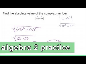 Algebra 2 Practice - The Absolute Value (Distance) of a Complex Number (Example 1)