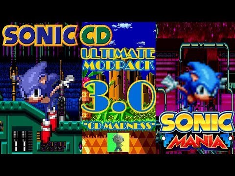 [Sonic Mania PC] - CD Madness/Sonic CD the Ultimate Mod "Pack" 3.0 *500 Subscriber Special*
