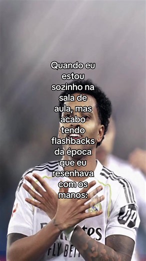 Quando fico sozinho na sala de aula e tenho flashbacks da resenha