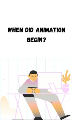 When Did Animation Begin?